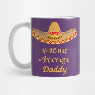 Nacho Average Daddy Mug